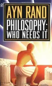 Philosophy: Who Needs It