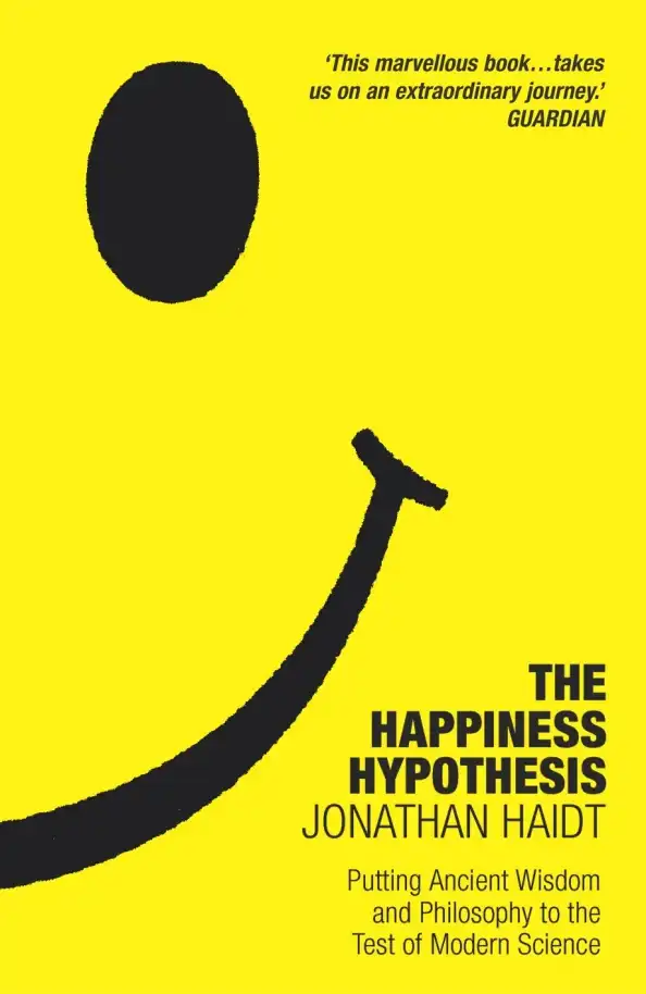 The Happiness Hypothesis: Finding Modern Truth in Ancient Wisdom